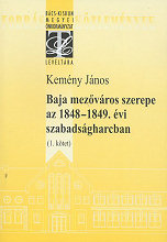 Baja mezvros szerepe az 1848–49. vi szabadsgharcban