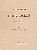 BALOGH : Vasvármegye honvédsége 1848-1849-ben