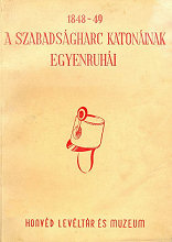 1848–49 : a szabadsgharc katoninak egyenruhi