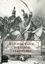 Katonk, papok, polgrok 1848/49-ben