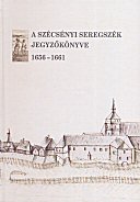 A szécsényi seregszék jegyzőkönyve : 1656–1661