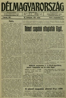 Riga bevtele itthon is minden mst kiszortott a cmlaprl (Dlmagyarorszg, 1917. szeptember 4., p. 1.)