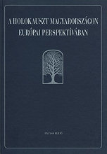 A holokauszt Magyarorszgon eurpai perspektvban